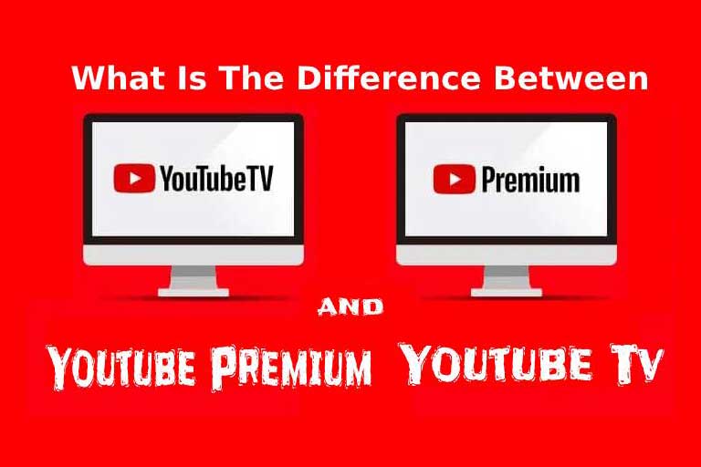 Difference Between YouTube Premium vs YouTube TV